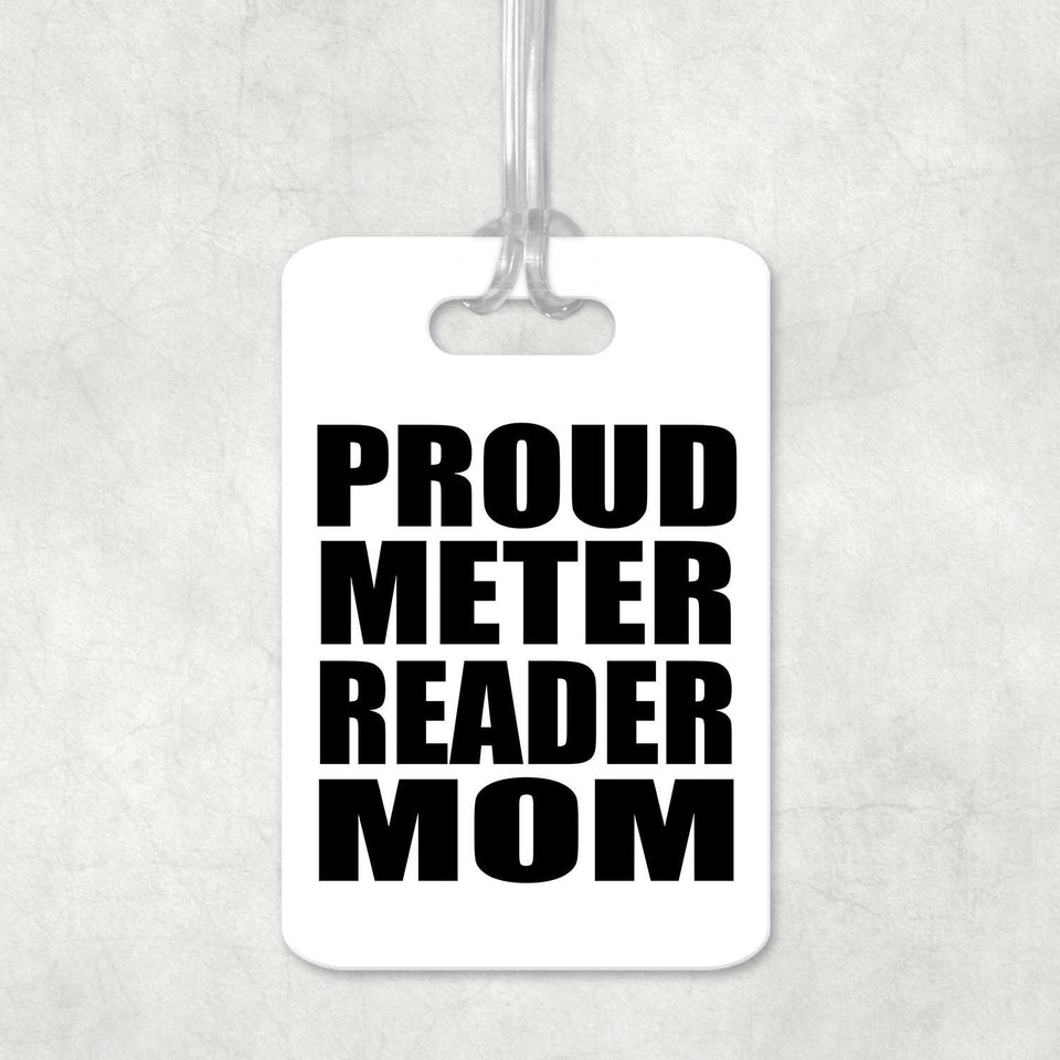 Proud Meter Reader Mom - Luggage Bag Tag