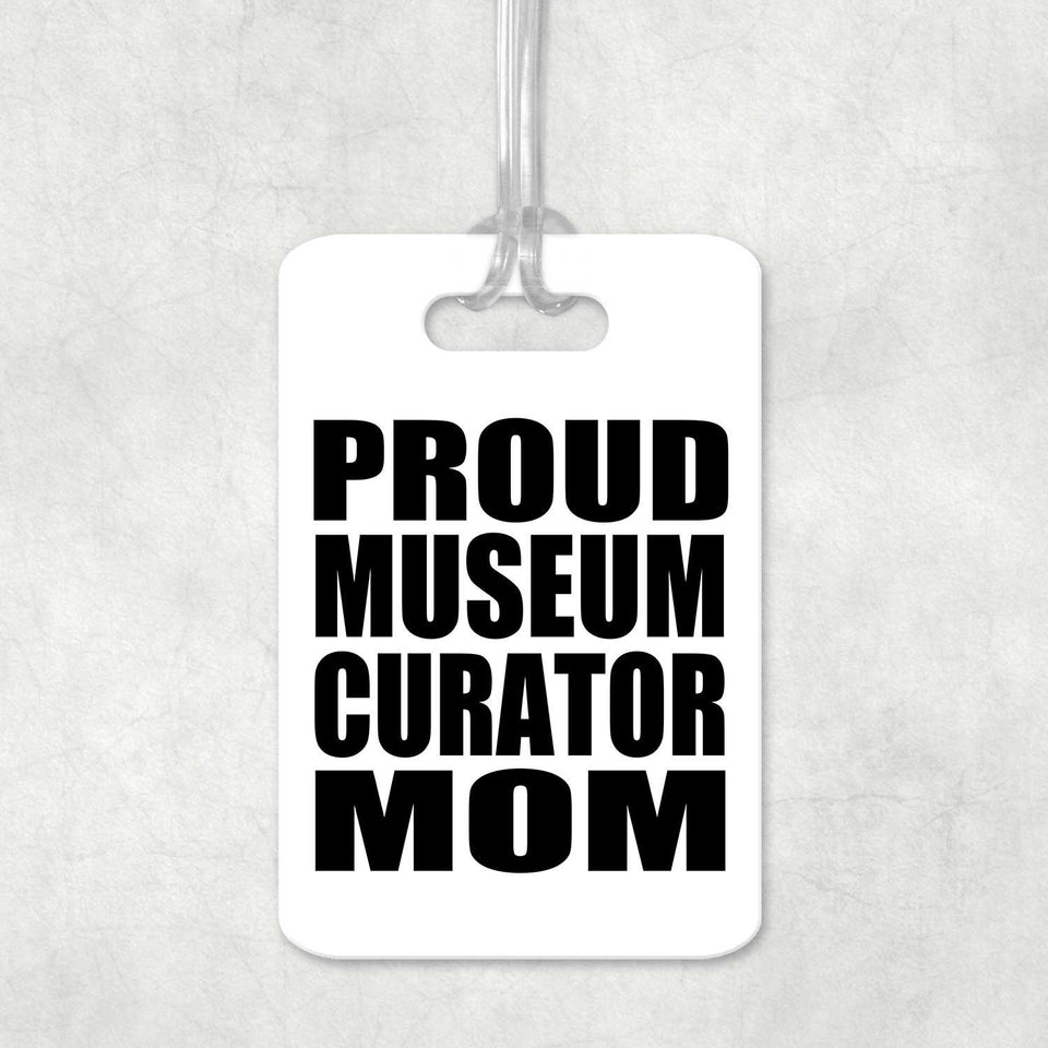 Proud Museum Curator Mom - Luggage Bag Tag