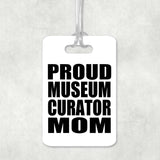 Proud Museum Curator Mom - Luggage Bag Tag