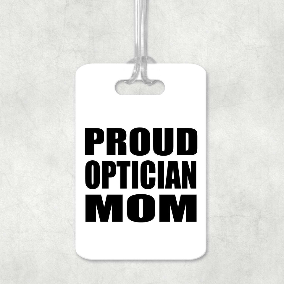 Proud Optician Mom - Luggage Bag Tag