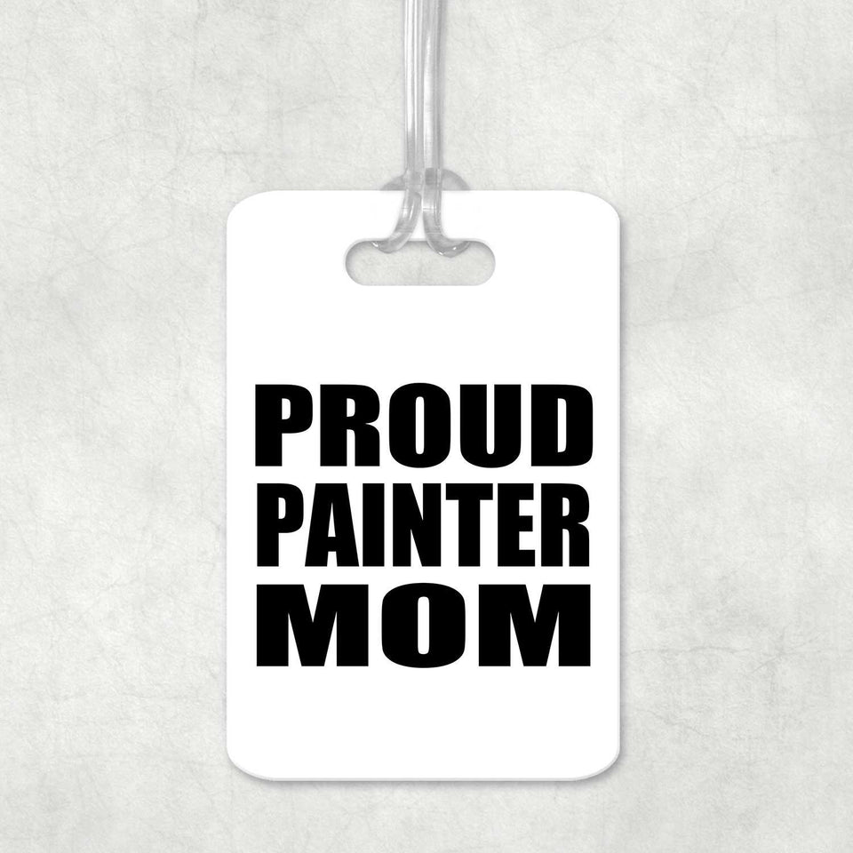 Proud Painter Mom - Luggage Bag Tag