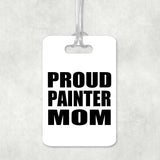Proud Painter Mom - Luggage Bag Tag