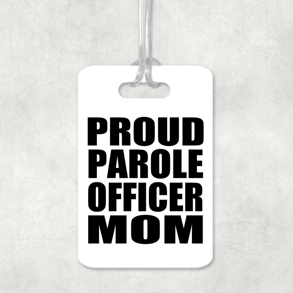 Proud Parole Officer Mom - Luggage Bag Tag