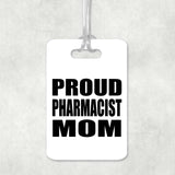 Proud Pharmacist Mom - Luggage Bag Tag