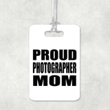 Proud Photographer Mom - Luggage Bag Tag