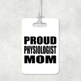Proud Physiologist Mom - Luggage Bag Tag