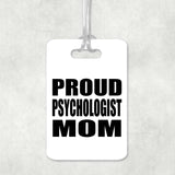 Proud Psychologist Mom - Luggage Bag Tag