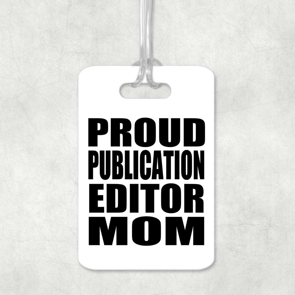 Proud Publication Editor Mom - Luggage Bag Tag