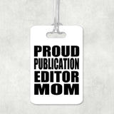 Proud Publication Editor Mom - Luggage Bag Tag