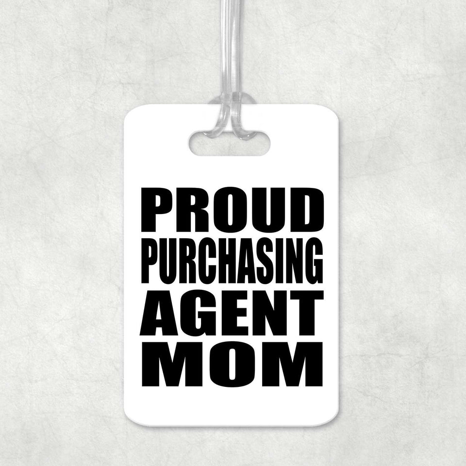 Proud Purchasing Agent Mom - Luggage Bag Tag