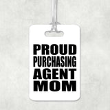 Proud Purchasing Agent Mom - Luggage Bag Tag