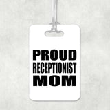 Proud Receptionist Mom - Luggage Bag Tag