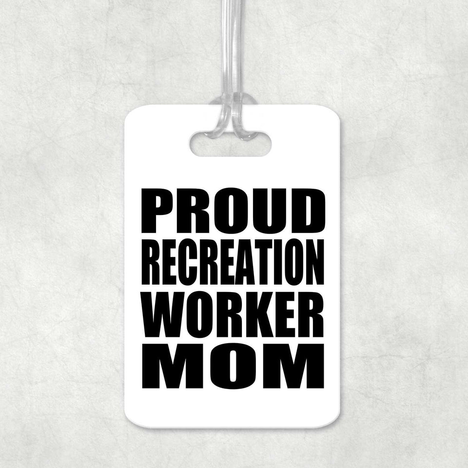 Proud Recreation Worker Mom - Luggage Bag Tag