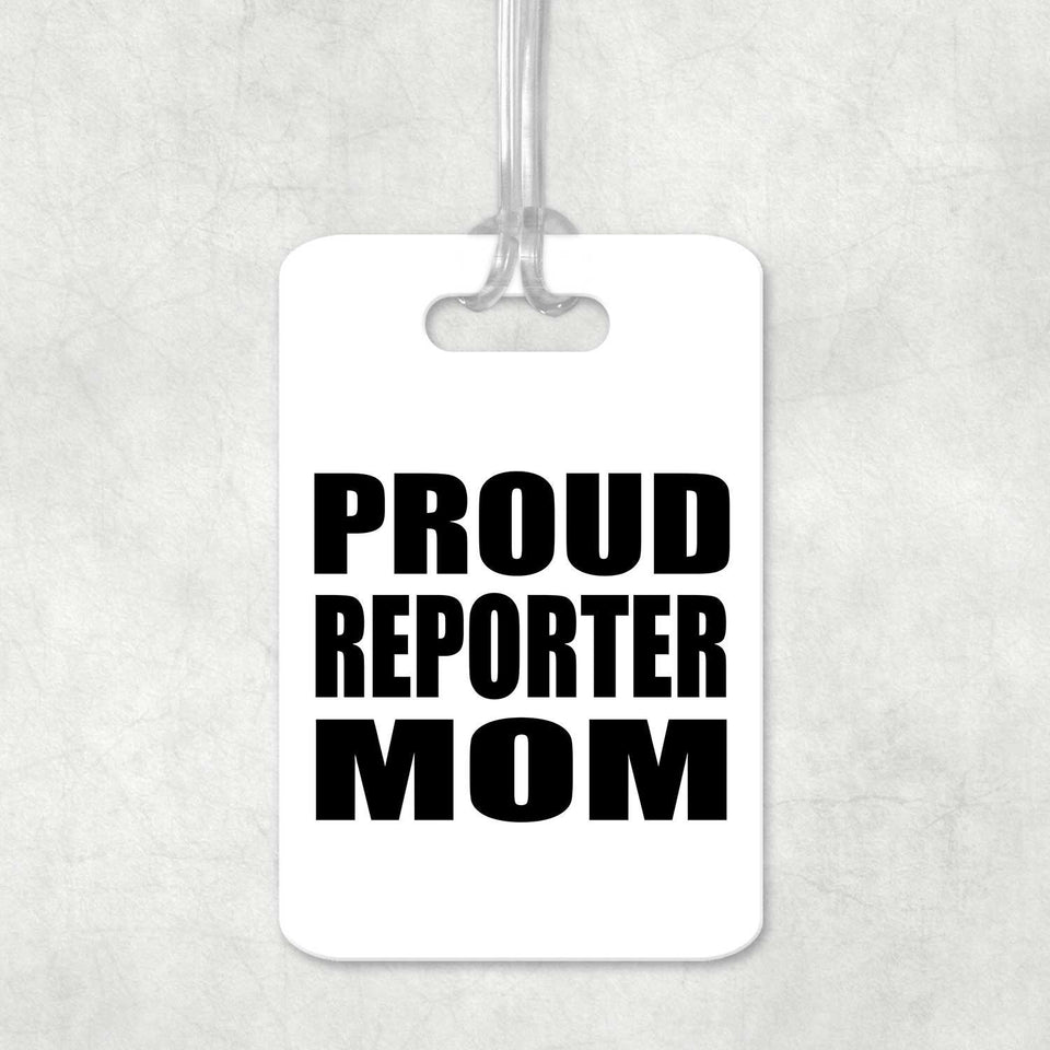 Proud Reporter Mom - Luggage Bag Tag