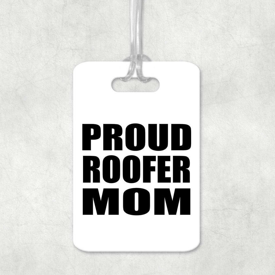 Proud Roofer Mom - Luggage Bag Tag