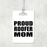 Proud Roofer Mom - Luggage Bag Tag