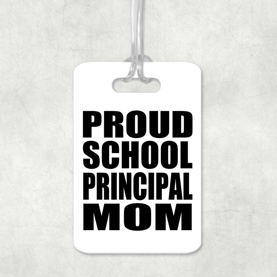 Proud School Principal Mom - Luggage Bag Tag