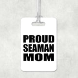 Proud Seaman Mom - Luggage Bag Tag