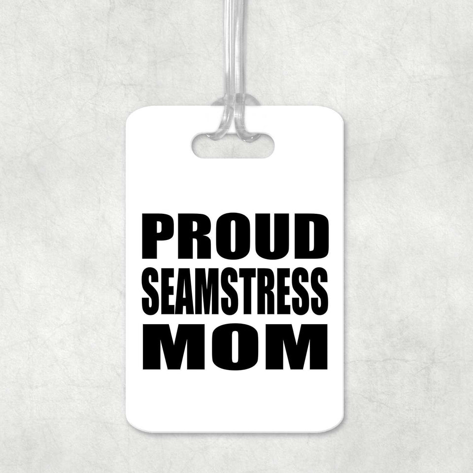 Proud Seamstress Mom - Luggage Bag Tag