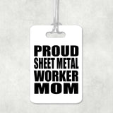 Proud Sheet Metal Worker Mom - Luggage Bag Tag