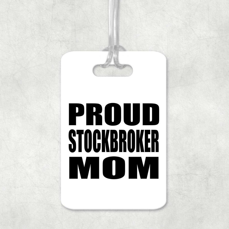 Proud Stockbroker Mom - Luggage Bag Tag