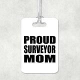 Proud Surveyor Mom - Luggage Bag Tag