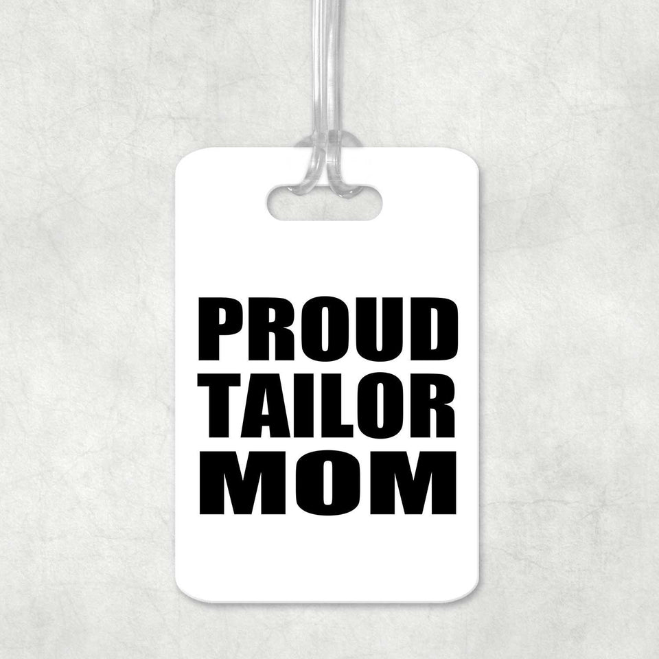 Proud Tailor Mom - Luggage Bag Tag
