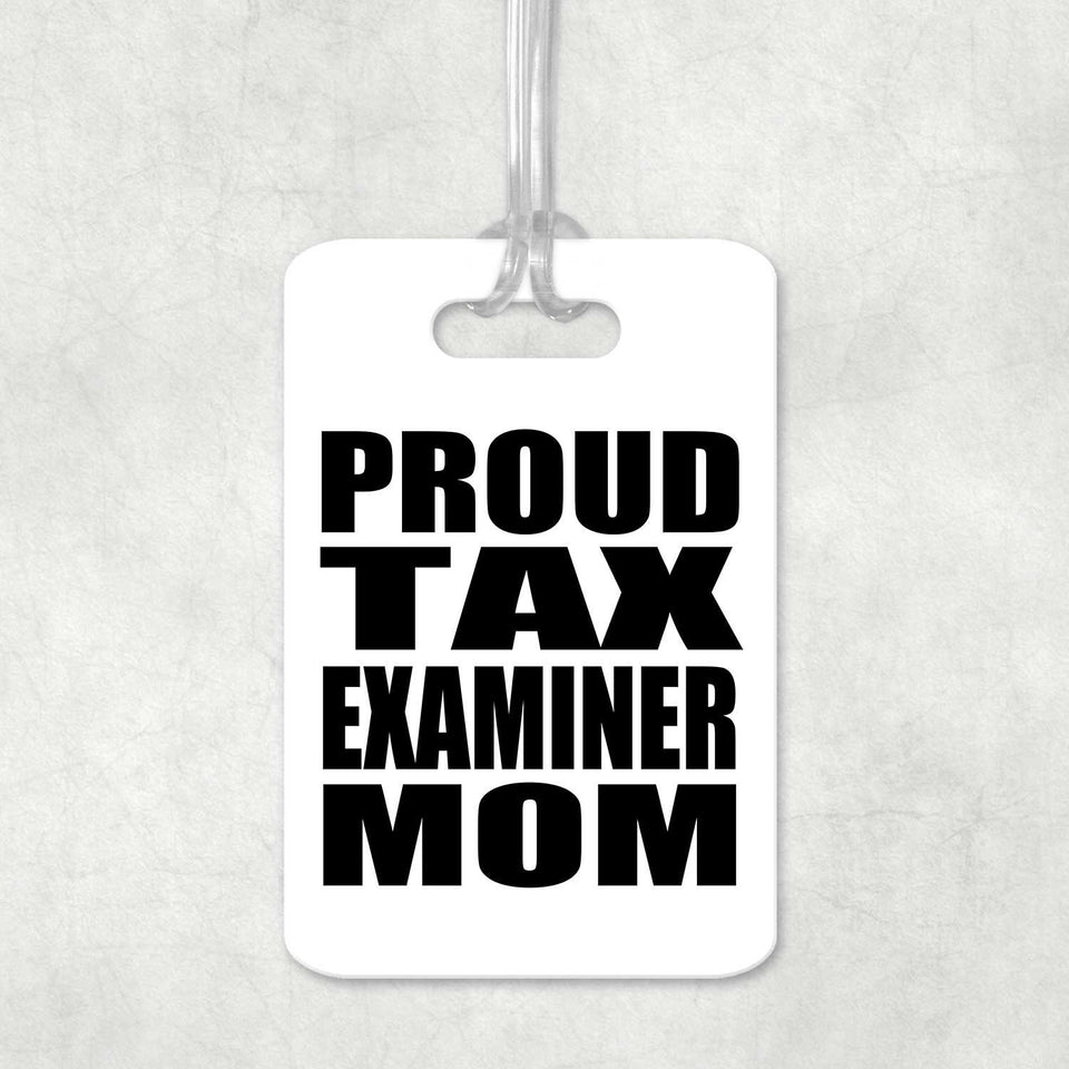 Proud Tax Examiner Mom - Luggage Bag Tag