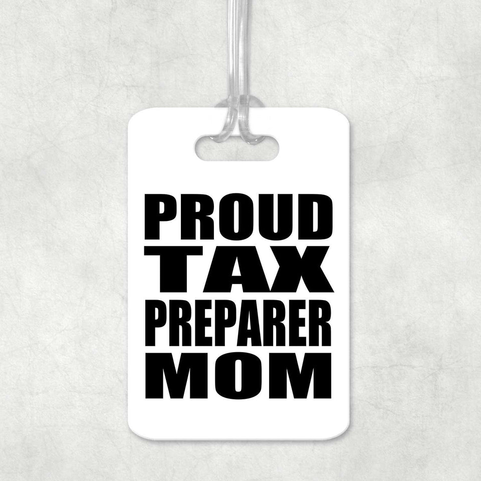 Proud Tax Preparer Mom - Luggage Bag Tag