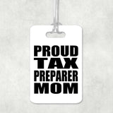 Proud Tax Preparer Mom - Luggage Bag Tag