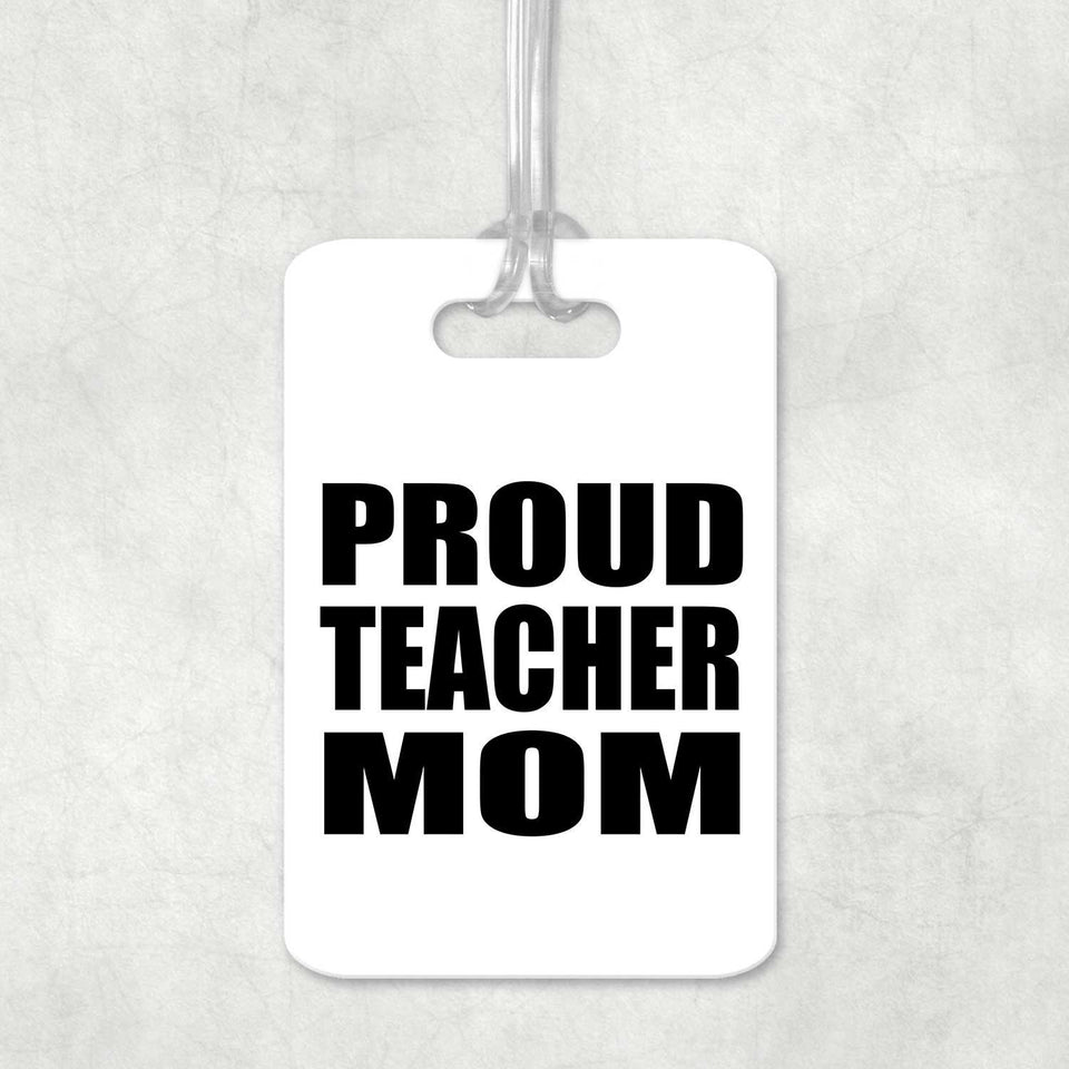 Proud Teacher Mom - Luggage Bag Tag