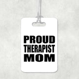 Proud Therapist Mom - Luggage Bag Tag