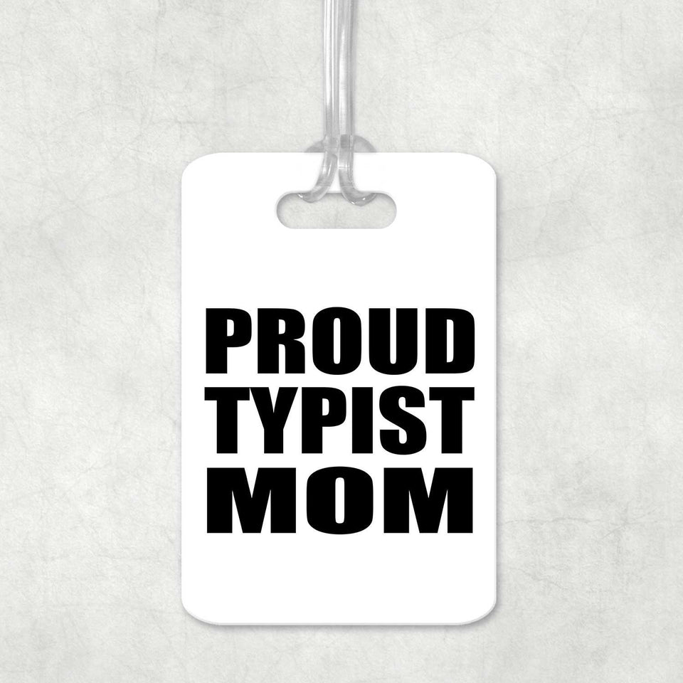 Proud Typist Mom - Luggage Bag Tag