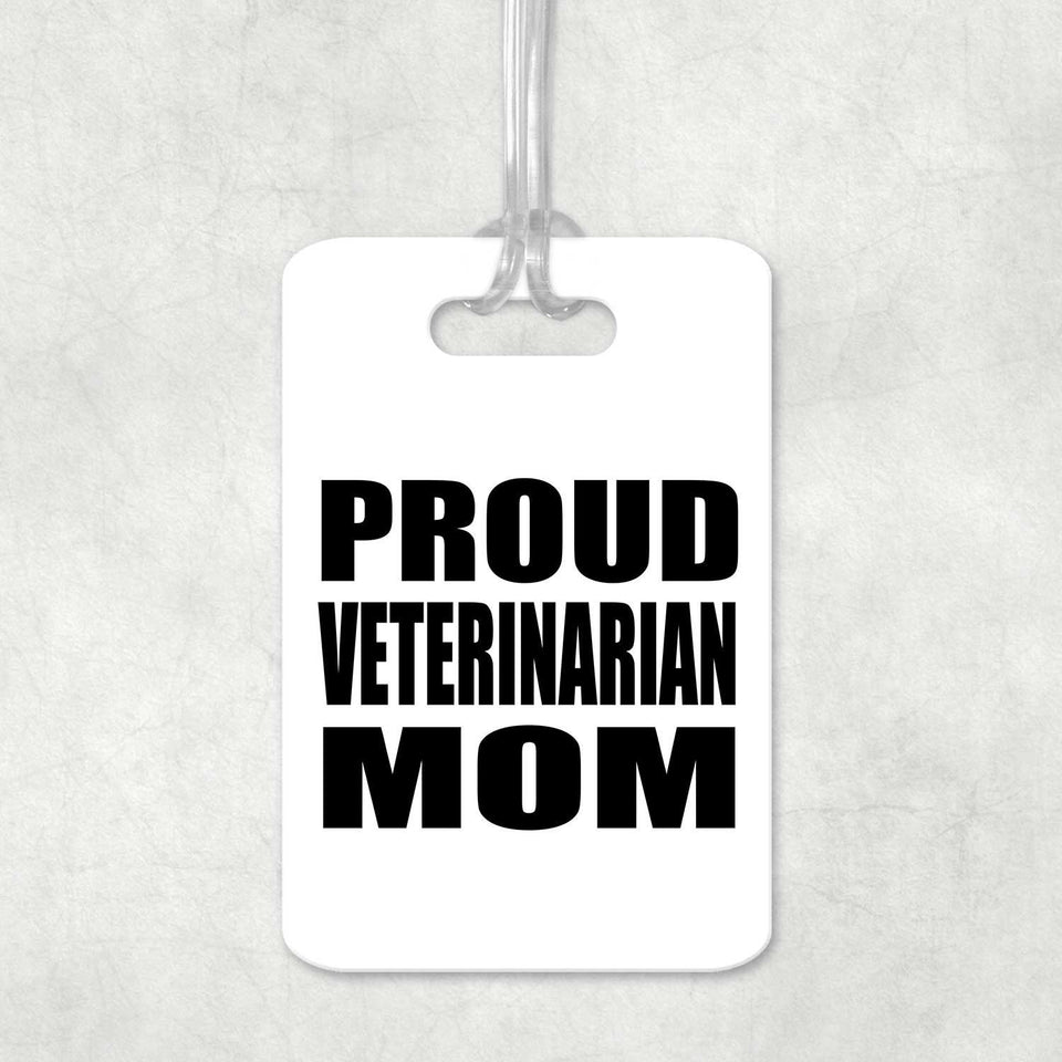 Proud Veterinarian Mom - Luggage Bag Tag