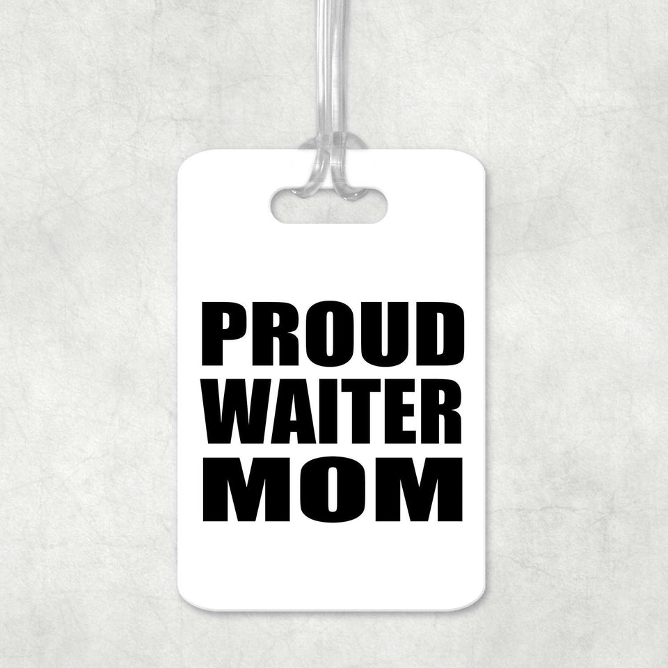 Proud Waiter Mom - Luggage Bag Tag