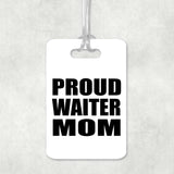 Proud Waiter Mom - Luggage Bag Tag