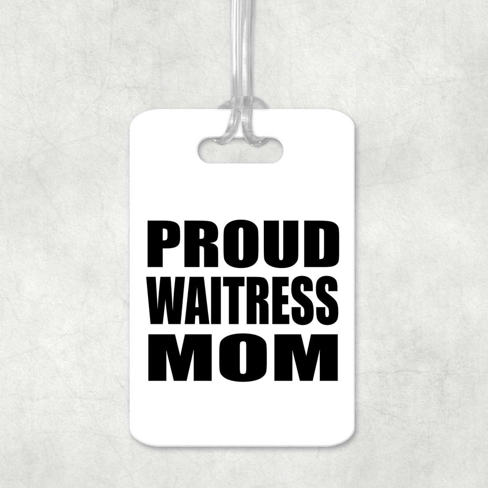 Proud Waitress Mom - Luggage Bag Tag