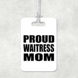 Proud Waitress Mom - Luggage Bag Tag