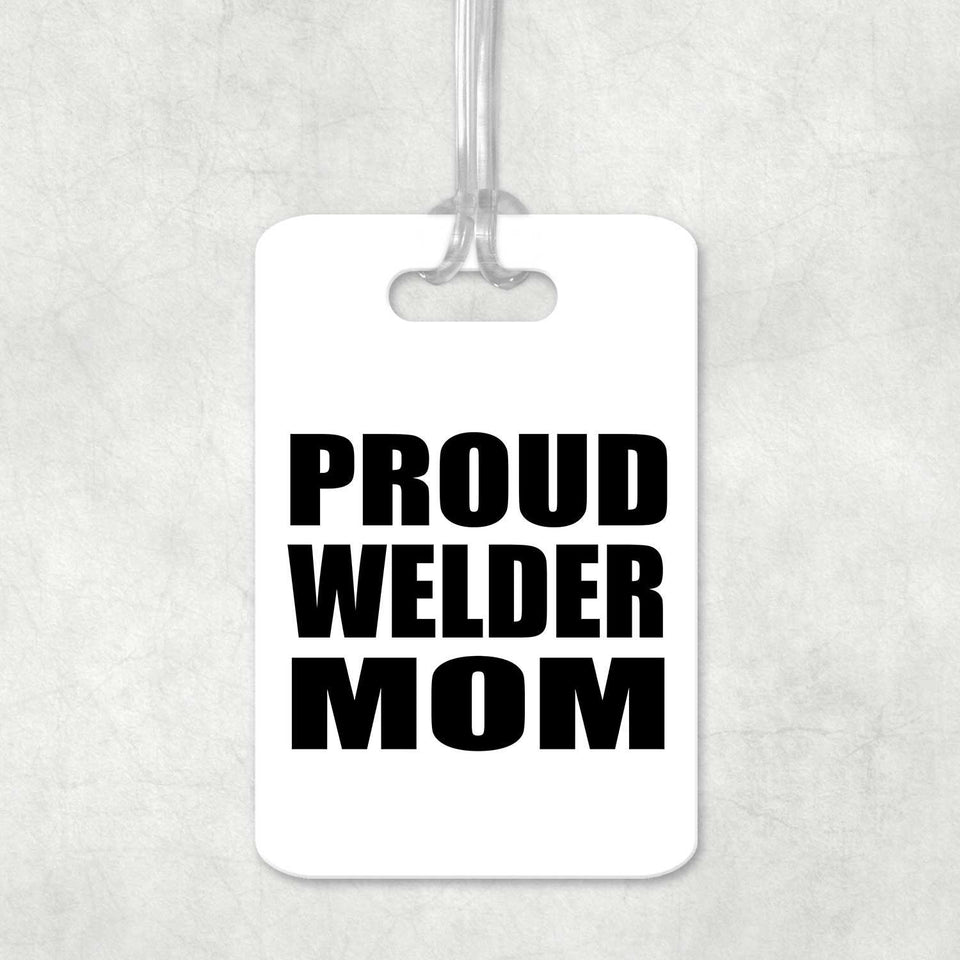Proud Welder Mom - Luggage Bag Tag