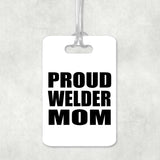 Proud Welder Mom - Luggage Bag Tag
