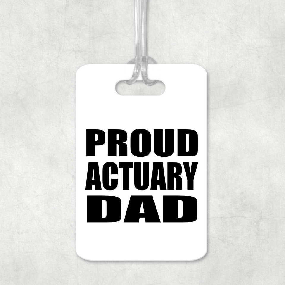 Proud Actuary Dad - Luggage Bag Tag