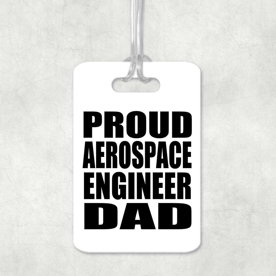 Proud Aerospace Engineer Dad - Luggage Bag Tag