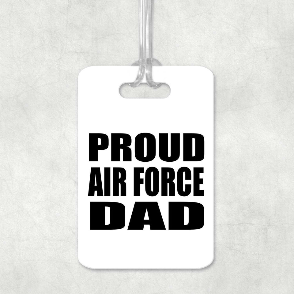 Proud Air Force Dad - Luggage Bag Tag
