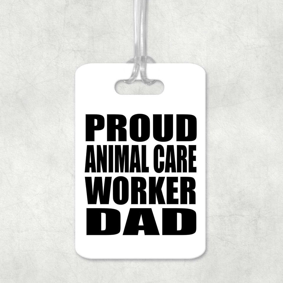 Proud Animal Care Worker Dad - Luggage Bag Tag