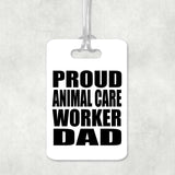 Proud Animal Care Worker Dad - Luggage Bag Tag