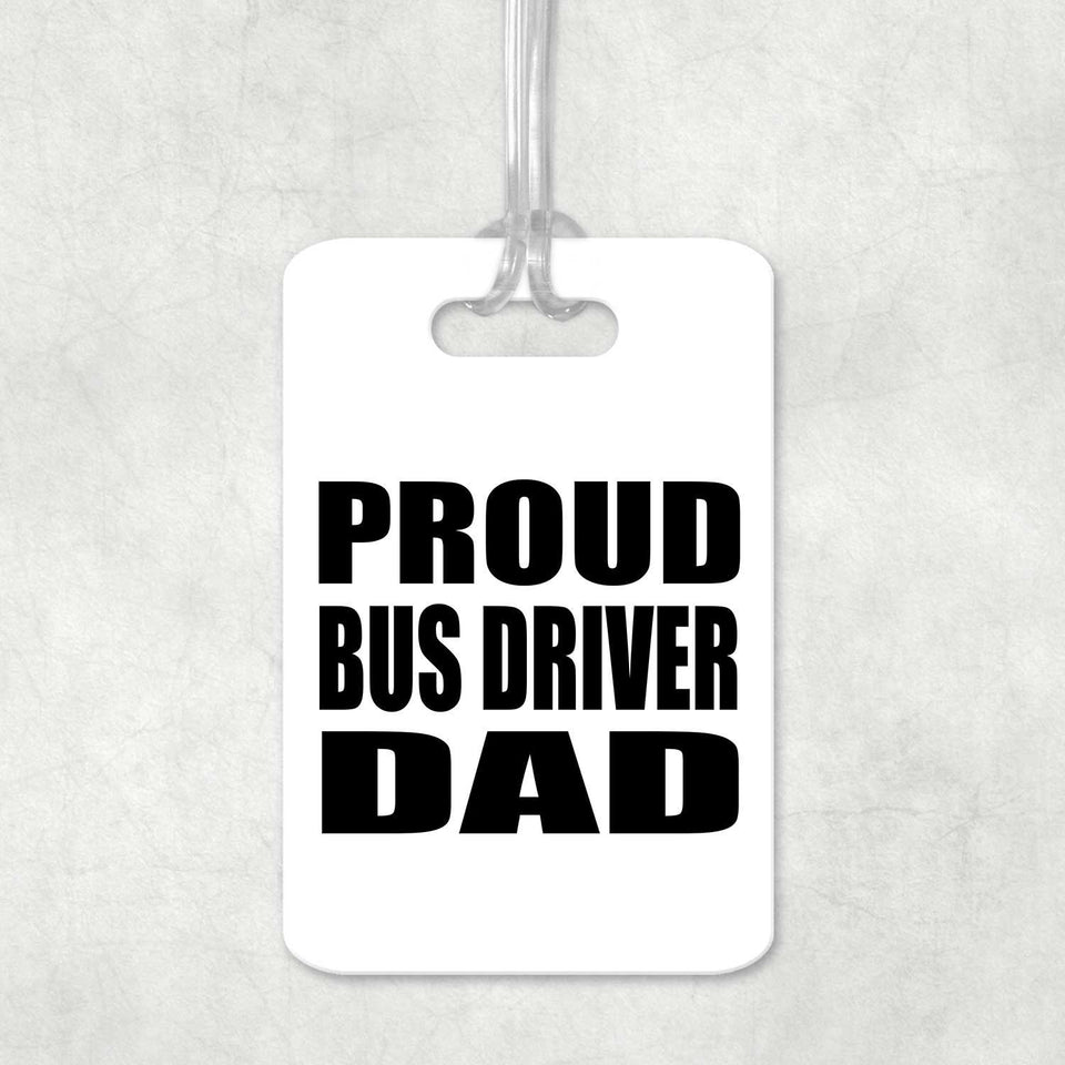 Proud Bus Driver Dad - Luggage Bag Tag