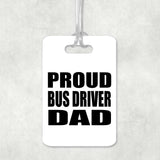 Proud Bus Driver Dad - Luggage Bag Tag