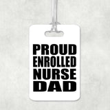 Proud Enrolled Nurse Dad - Luggage Bag Tag