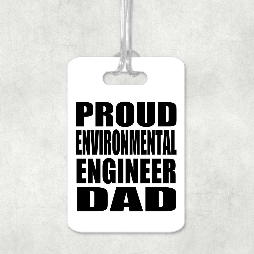 Proud Environmental Engineer Dad - Luggage Bag Tag