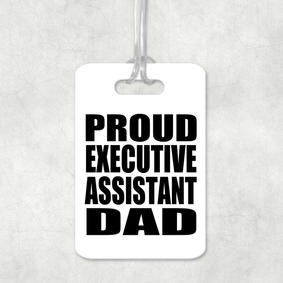 Proud Executive Assistant Dad - Luggage Bag Tag